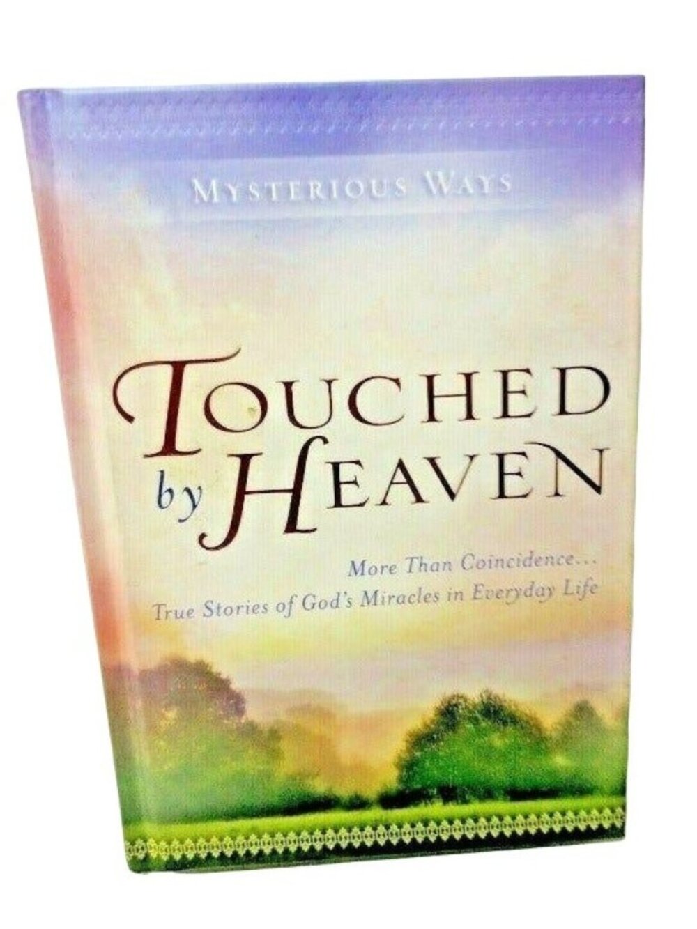 Touched By Heaven: True Stories Of Gods Miracles In Everyday Life